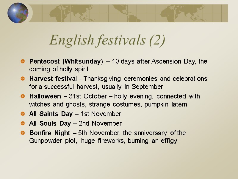English festivals (2) Pentecost (Whitsunday) – 10 days after Ascension Day, the coming of